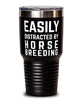 Funny Horse Breeder Tumbler Easily Distracted By Horse Breeding Tumbler 30oz Stainless Steel