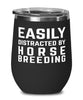 Funny Horse Breeder Wine Tumbler Easily Distracted By Horse Breeding Stemless Wine Glass 12oz Stainless Steel