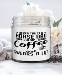 Funny Horse Dad Candle Never Trust A Horse Dad That Doesn't Drink Coffee and Swears A Lot 9oz Vanilla Scented Candles Soy Wax