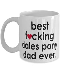 Funny Horse Mug B3st F-cking Dales Pony Dad Ever Coffee Cup White