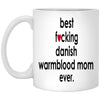 Funny Horse Mug B3st F-cking Danish Warmblood Mom Ever Coffee Cup 11oz White XP8434