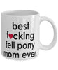 Funny Horse Mug B3st F-cking Fell Pony Mom Ever Coffee Cup White