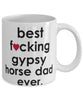 Funny Horse Mug B3st F-cking Gypsy Horse Dad Ever Coffee Cup White