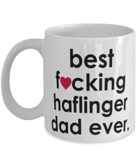 Funny Horse Mug B3st F-cking Haflinger Dad Ever Coffee Cup White