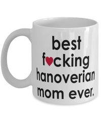 Funny Horse Mug B3st F-cking Hanoverian Mom Ever Coffee Cup White