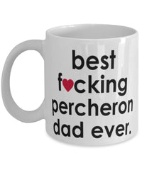 Funny Horse Mug B3st F-cking Percheron Dad Ever Coffee Cup White