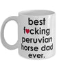 Funny Horse Mug B3st F-cking Peruvian Horse Dad Ever Coffee Cup White