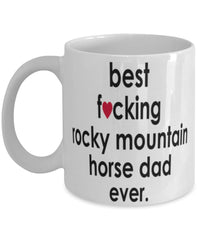 Funny Horse Mug B3st F-cking Rocky Mountain Horse Dad Ever Coffee Cup White