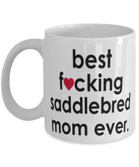 Funny Horse Mug B3st F-cking Saddlebred Mom Ever Coffee Cup White