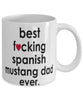 Funny Horse Mug B3st F-cking Spanish Mustang Dad Ever Coffee Cup White