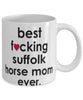 Funny Horse Mug B3st F-cking Suffolk Horse Mom Ever Coffee Cup White