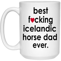 Funny Horse Mug Best F-cking Icelandic Horse Dad Ever Coffee Cup 15oz White 21504