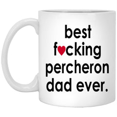 Funny Horse Mug Best F-cking Percheron Dad Ever Coffee Cup 11oz White XP8434