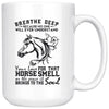 Funny Horse Mug Breathe Deep No One Will Ever Understand 15oz White Coffee Mugs