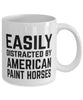 Funny Horse Mug Easily Distracted By American Paint Horses Coffee Mug 11oz White