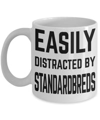 Funny Horse Mug Easily Distracted By Standardbreds Coffee Mug 11oz 15oz White