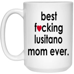 Funny Horse Mug Gift Best F-cking Lusitano Mom Ever Coffee Cup 15oz White 21504