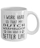 Funny Horse Mug I Work Hard So That My Dutch Warmblood Can Have A Better Life Coffee Mug 11oz White