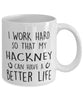 Funny Horse Mug I Work Hard So That My Hackney Can Have A Better Life Coffee Mug 11oz White