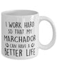 Funny Horse Mug I Work Hard So That My Marchador Can Have A Better Life Coffee Mug 11oz White