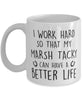 Funny Horse Mug I Work Hard So That My Marsh Tacky Can Have A Better Life Coffee Mug 11oz White