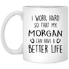 Funny Horse Mug I Work Hard So That My Morgan Can Have A Better Life Coffee Mug 11oz White XP8434