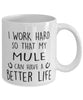 Funny Horse Mug I Work Hard So That My Mule Can Have A Better Life Coffee Mug 11oz White