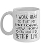 Funny Horse Mug I Work Hard So That My National Show Horse Can Have A Better Life Coffee Mug 11oz White