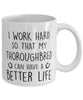 Funny Horse Mug I Work Hard So That My Thoroughbred Can Have A Better Life Coffee Mug 11oz White