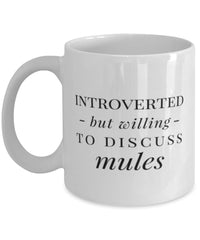 Funny Horse Mug Introverted But Willing To Discuss Mules Coffee Mug 11oz White