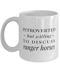 Funny Horse Mug Introverted But Willing To Discuss Ranger Horses Coffee Mug 11oz White