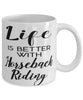 Funny Horse Mug Life Is Better With Horseback Riding Coffee Cup 11oz 15oz White