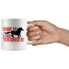 Funny Horse Mug Ride It Like You Stole It 11oz White Coffee Mugs
