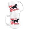Funny Horse Mug Ride It Like You Stole It 15oz White Coffee Mugs