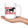 Funny Horse Mug Ride It Like You Stole It 15oz White Coffee Mugs