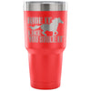 Funny Horse Travel Mug Ride It Like You Stole It 30 oz Stainless Steel Tumbler