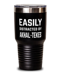 Funny Horse Tumbler Easily Distracted By Akhal-tekes Tumbler 30oz Stainless Steel