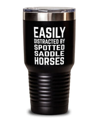 Funny Horse Tumbler Easily Distracted By Spotted Saddle Horses Tumbler 30oz Stainless Steel