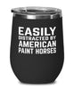 Funny Horse Wine Tumbler Easily Distracted By American Paint Horses Stemless Wine Glass 12oz Stainless Steel