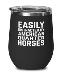 Funny Horse Wine Tumbler Easily Distracted By American Quarter Horses Stemless Wine Glass 12oz Stainless Steel