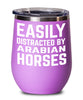 Funny Horse Wine Tumbler Easily Distracted By Arabian Horses Stemless Wine Glass 12oz Stainless Steel