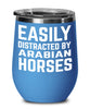 Funny Horse Wine Tumbler Easily Distracted By Arabian Horses Stemless Wine Glass 12oz Stainless Steel