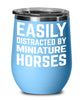 Funny Horse Wine Tumbler Easily Distracted By Miniature Horses Stemless Wine Glass 12oz Stainless Steel