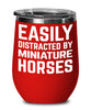 Funny Horse Wine Tumbler Easily Distracted By Miniature Horses Stemless Wine Glass 12oz Stainless Steel