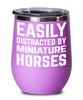 Funny Horse Wine Tumbler Easily Distracted By Miniature Horses Stemless Wine Glass 12oz Stainless Steel