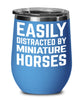 Funny Horse Wine Tumbler Easily Distracted By Miniature Horses Stemless Wine Glass 12oz Stainless Steel