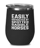 Funny Horse Wine Tumbler Easily Distracted By Spotted Saddle Horses Stemless Wine Glass 12oz Stainless Steel