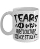 Funny Horticulture Science Professor Teacher Mug Tears Of My Horticulture Science Students Coffee Cup White