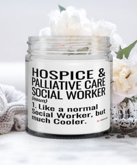 Funny Hospice & Palliative Care Social Worker Candle Like A Normal Social Worker But Much Cooler 9oz Vanilla Scented Candles Soy Wax