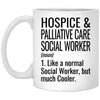 Funny Hospice & Palliative Care Social Worker Mug Gift Like A Normal Social Worker But Much Cooler Coffee Cup 11oz White XP8434